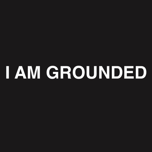 I AM GROUNDED STICKER